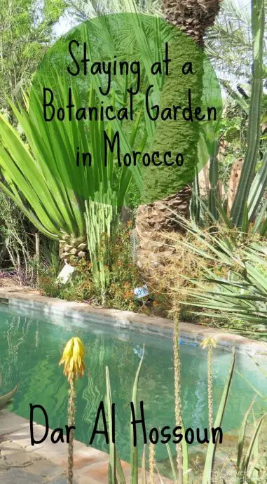 Staying at a botanical garden in Morocco, Dar al Hossoun, Taroudant